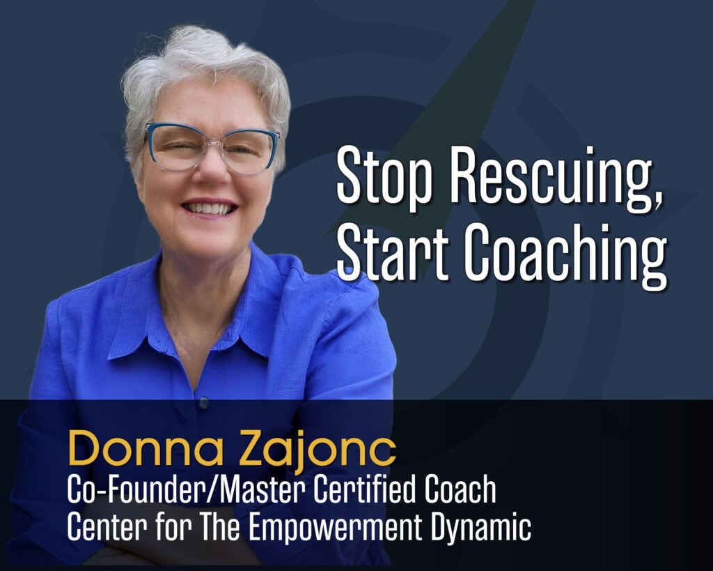 Donna Zajonc, Co-founder/ Master Certified Coach at the Center for the Empowerment Dynamic Organizational Change, Psychology, Business