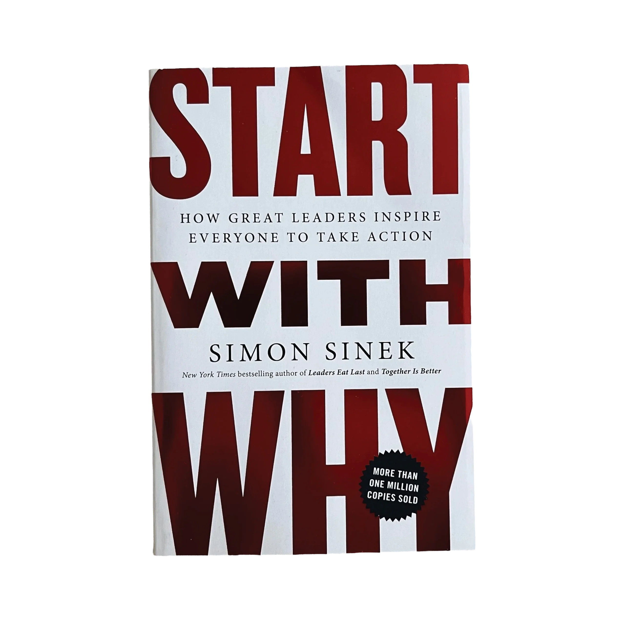 Start with Why: How Great Leaders Inspire Everyone to Take Action